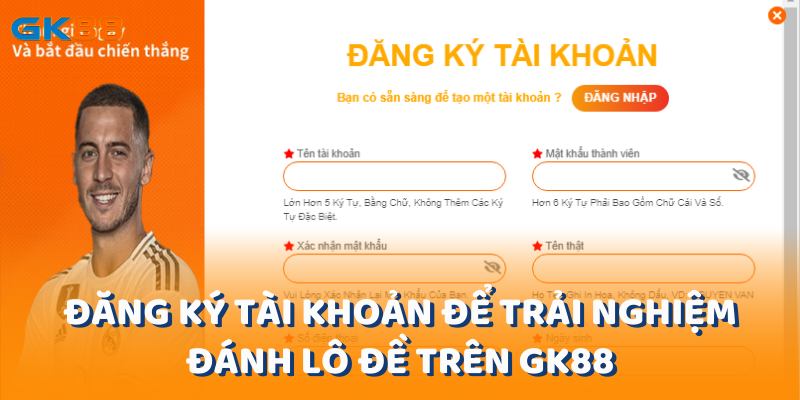 Đăng ký tài khoản để trải nghiệm đánh lô đề trên gk88